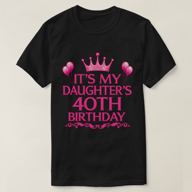 T-Shirt pour les 40 ans de ma fille (Design devant)