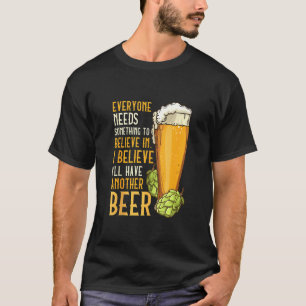 T-shirt Pour les buveurs de bière je crois que j'aurai une