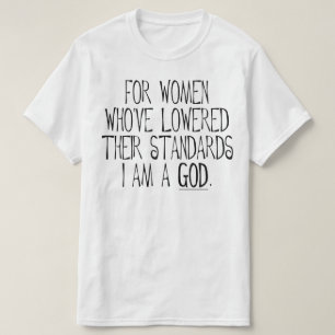 T-shirt Pour les femmes qui ont baissé leurs standards, je