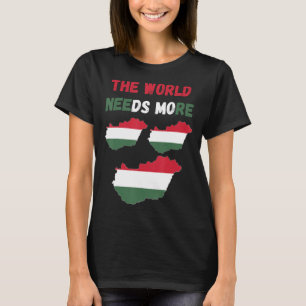 T-shirt Pour Les Hongrois Et Les Fans, Le Monde A Besoin D