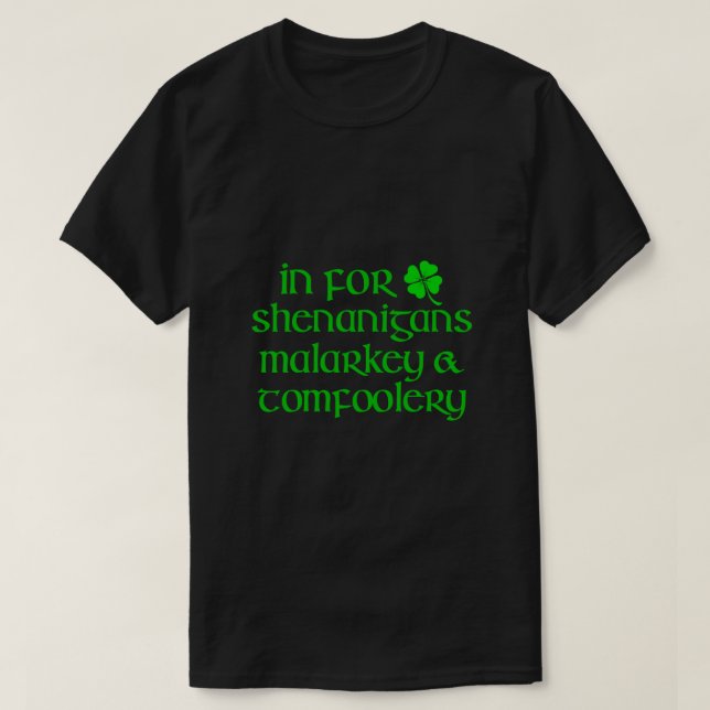 T-shirt POUR LES SHENANIGANS MALARKEY TOMFOOLERY Drôle St  (Design devant)