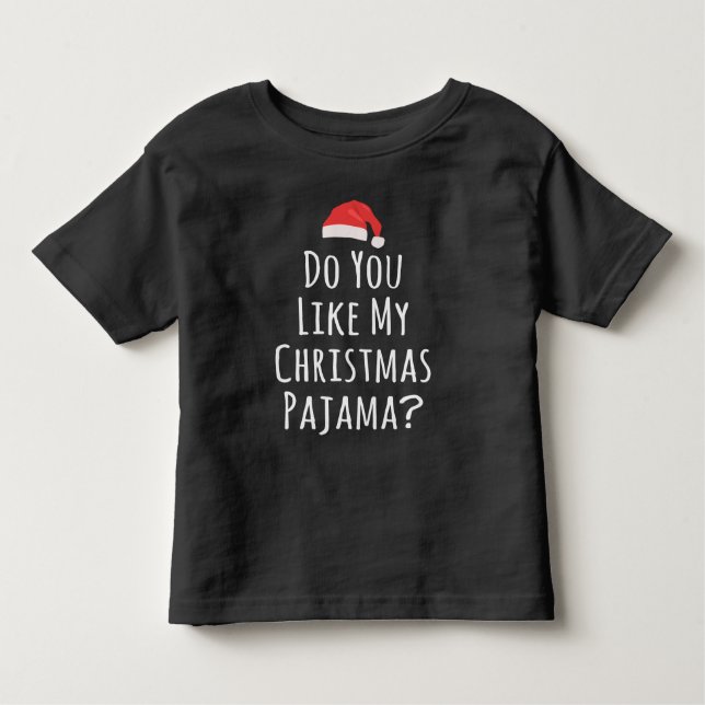 T-shirt Pour Les Tous Petits Aimez-vous mon pyjama de Noël ? (Devant)