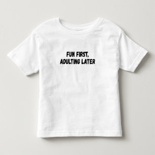 T-shirt Pour Les Tous Petits Amusants d'abord adultes plus tard