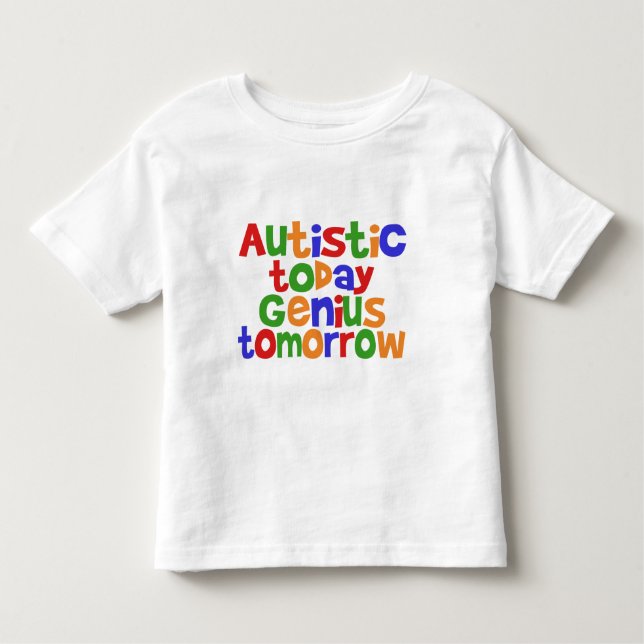 T-shirt Pour Les Tous Petits Autiste aujourd'hui (Devant)