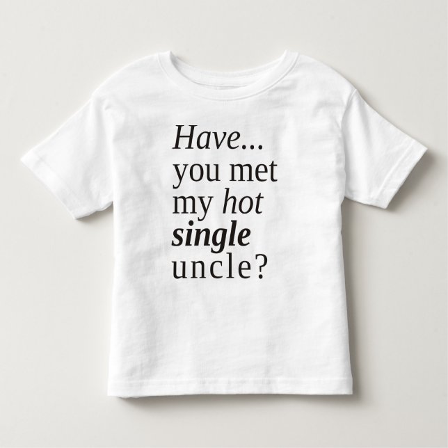 T-shirt Pour Les Tous Petits avez-vous rencontré mon oncle chaud ? (Devant)
