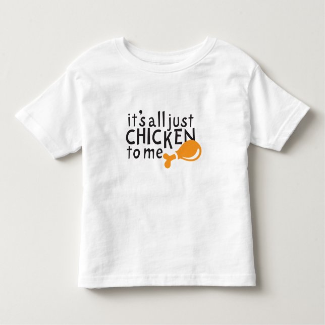 T-shirt Pour Les Tous Petits C'est tout le poulet juste à moi ! (Devant)