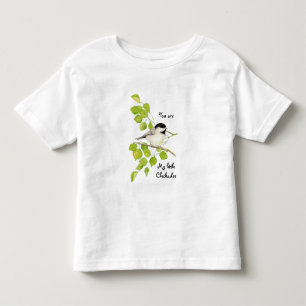 T-shirt Pour Les Tous Petits Chickadee Bird Vous êtes ma petite citation de chi