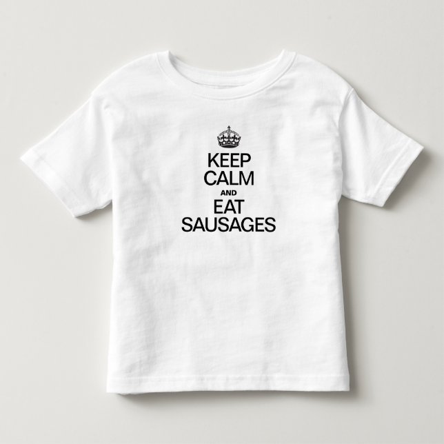 T-SHIRT POUR LES TOUS PETITS CONSERVEZ LE CALME ET MANGEZ DES SAUCISSES (Devant)