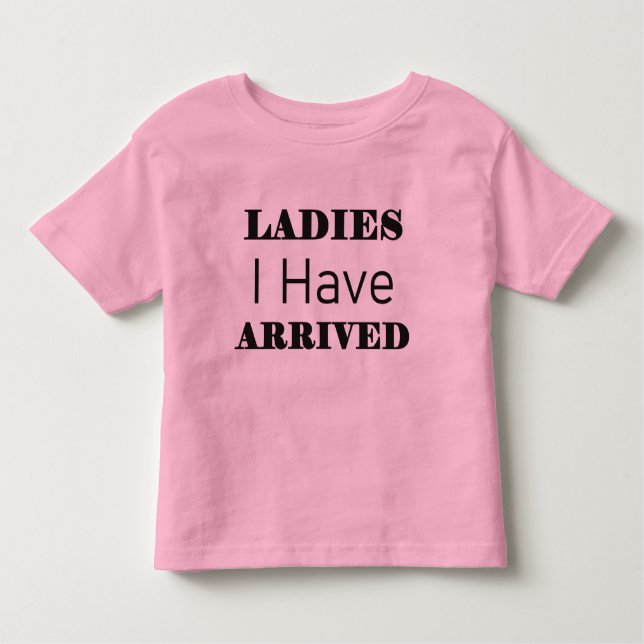 T-shirt Pour Les Tous Petits Dames que j'ai arrivées amusantes (Devant)