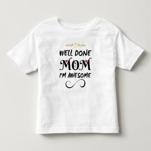 T-shirt Pour Les Tous Petits Drôle Bien Fait Maman Je Suis Génial