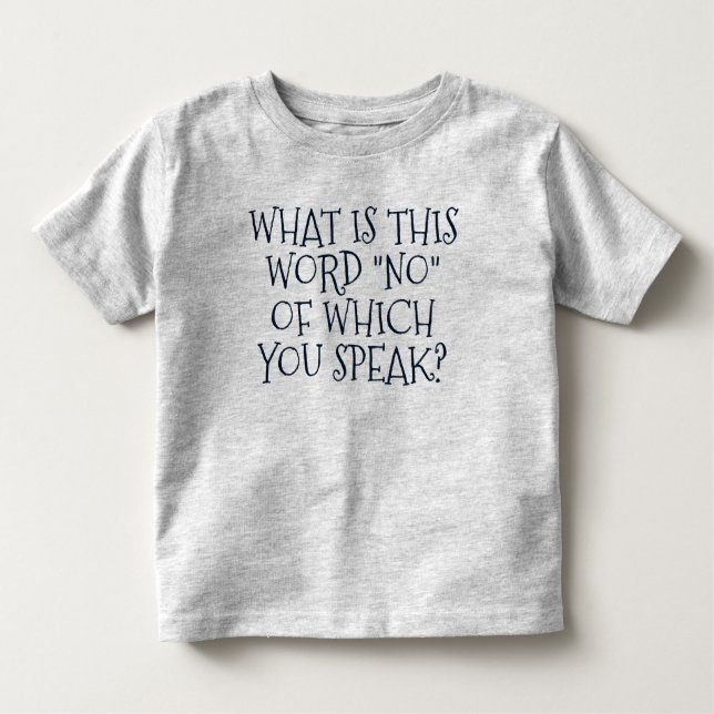 T-shirt Pour Les Tous Petits Drôle "Qu'Est-Ce Que Ce Mot NON ?" (Devant)