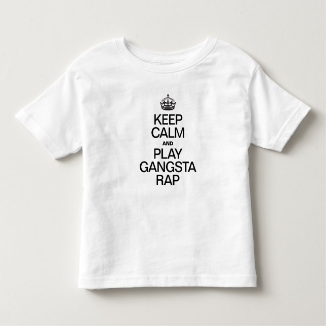 T-SHIRT POUR LES TOUS PETITS GARDER LE CALME ET JOUER GANGSTA RAP (Devant)
