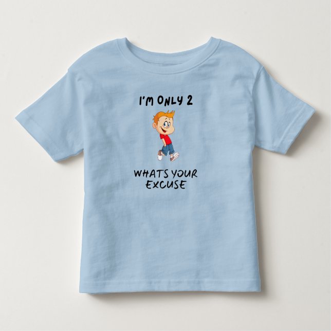 T-shirt Pour Les Tous Petits I'm Only 2 What's Your Excuse (Devant)