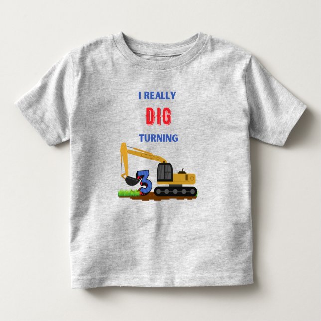 T-shirt Pour Les Tous Petits J'ai vraiment creusé Turner 3 Excavateur 3e annive (Devant)