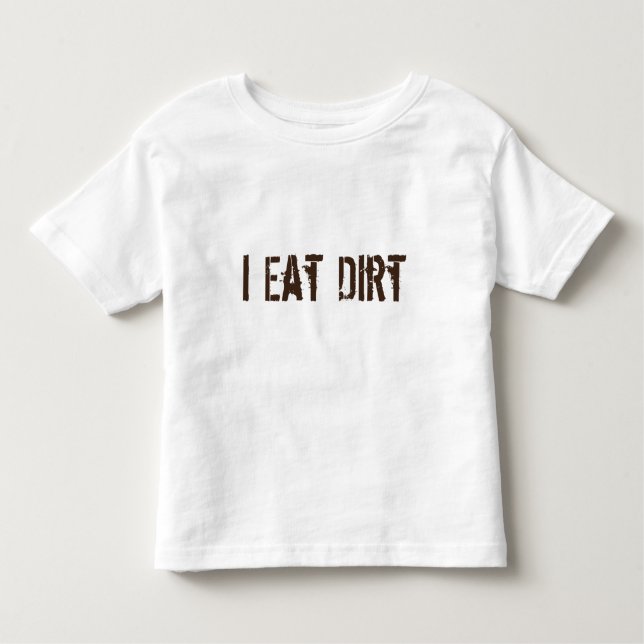 T-shirt Pour Les Tous Petits Je mange la saleté (Devant)