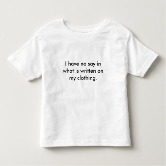 T-shirt Pour Les Tous Petits Je n'ai pas mon mot à dire sur ce qui est écrit su