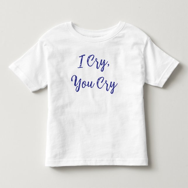 T-shirt Pour Les Tous Petits Je pleure tu pleures bébé (Devant)