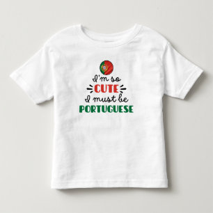 T-shirt Pour Les Tous Petits Je suis si mignon que je dois être portugais