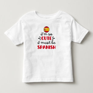 T-shirt Pour Les Tous Petits Je suis si mignonne, je dois être espagnole