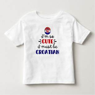 T-shirt Pour Les Tous Petits Je suis tellement mignon que je dois être croate