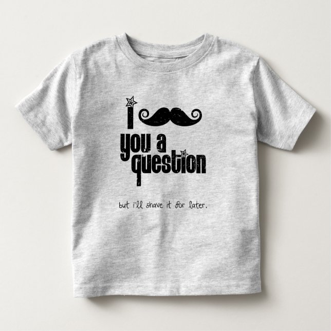 T-shirt Pour Les Tous Petits Je te moustache une question (Devant)