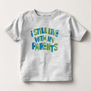 T-shirt Pour Les Tous Petits Je vis toujours avec mes parents