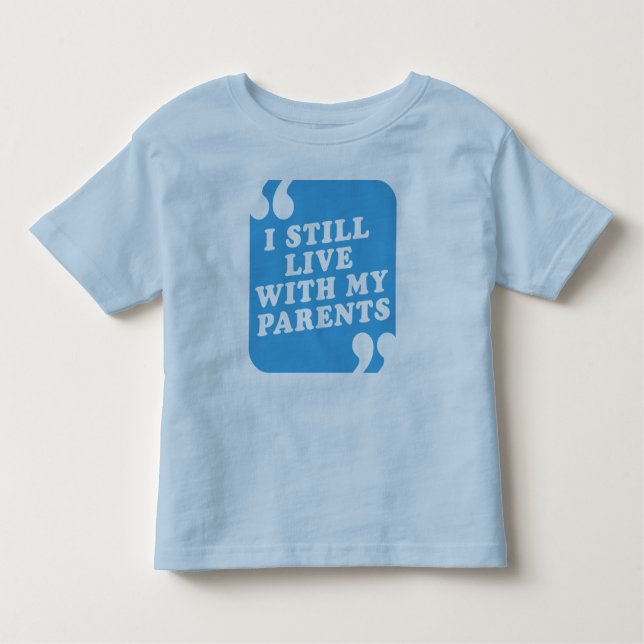 T-shirt Pour Les Tous Petits Je vis toujours avec mes parents (Devant)