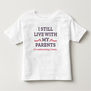 T-shirt Pour Les Tous Petits Je Vis Toujours Avec Mes Parents