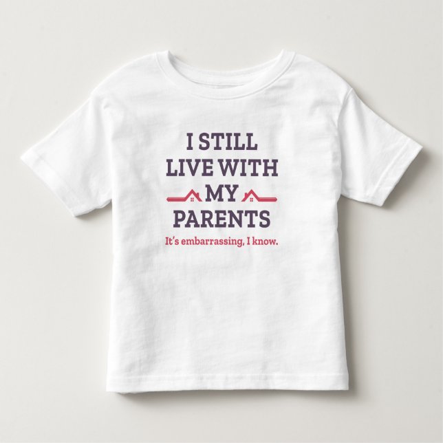 T-shirt Pour Les Tous Petits Je Vis Toujours Avec Mes Parents (Devant)