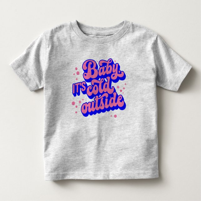 T-shirt Pour Les Tous Petits Jouer bébé, c’est froid en hiver (Devant)