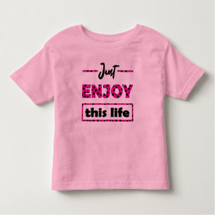 T-shirt Pour Les Tous Petits just enjoy this life