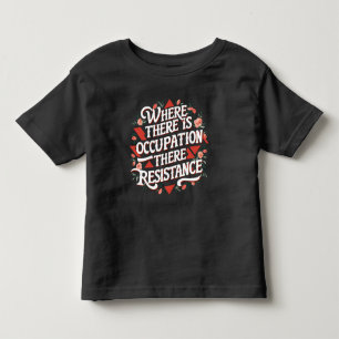 T-shirt Pour Les Tous Petits Là où il y a occupation il y a résistance