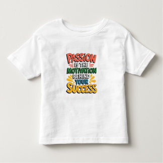 T-shirt Pour Les Tous Petits La passion est la motivation de votre succès