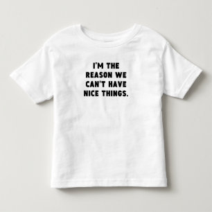 T-shirt Pour Les Tous Petits La raison nous ne pouvons pas avoir Nice des