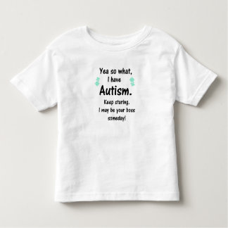 T-shirt Pour Les Tous Petits L'Autisme I peut être votre patron un jour ! Pièce