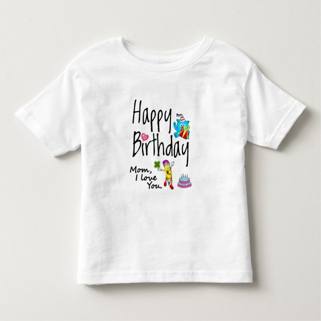 T-shirt Pour Les Tous Petits Maman, je t'aime. Joyeux anniversaire. (Devant)