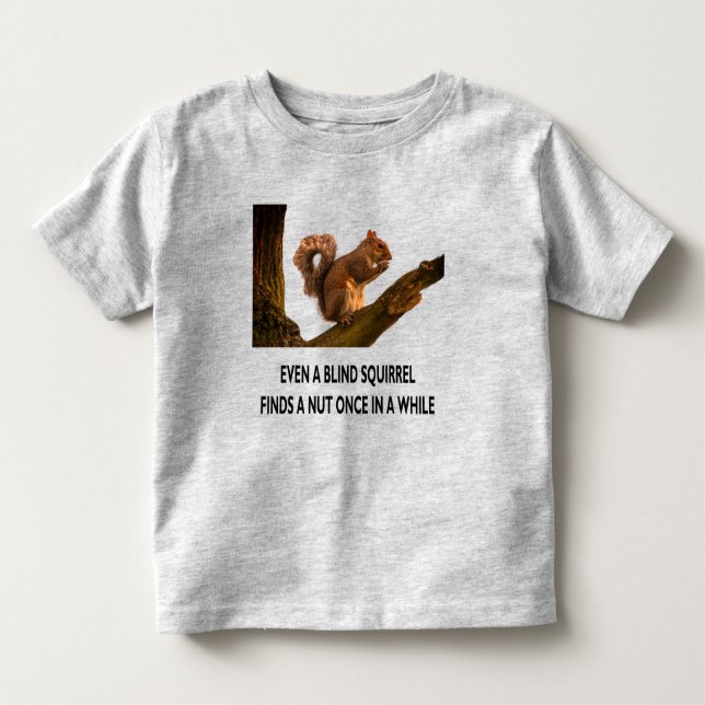 T-shirt Pour Les Tous Petits Même l'écureuil aveugle trouve un bécasseur de déc (Devant)