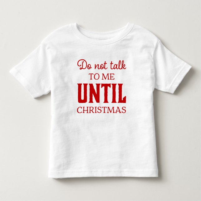 T-shirt Pour Les Tous Petits Mignonne Ne Me Parle Pas Avant Noël Amusant (Devant)