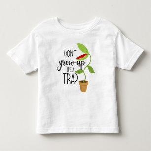 T-shirt Pour Les Tous Petits ne grandissez pas c'est un piège drôle Vénus piège