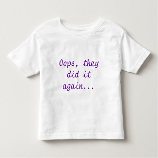T-shirt Pour Les Tous Petits Oups, ils l'ont encore fait...