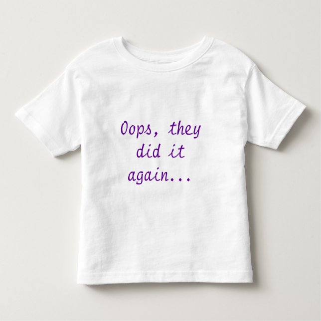 T-shirt Pour Les Tous Petits Oups, ils l'ont encore fait... (Devant)