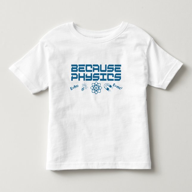 T-shirt Pour Les Tous Petits Parce que la physique (Devant)