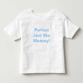 T-shirt Pour Les Tous Petits Parfait, comme maman !