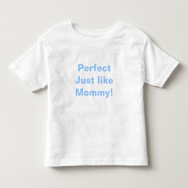T-shirt Pour Les Tous Petits Parfait, comme maman ! (Devant)