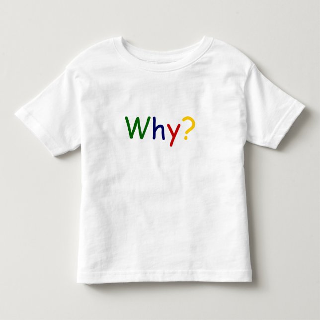 T-shirt Pour Les Tous Petits Pourquoi ? (Devant)