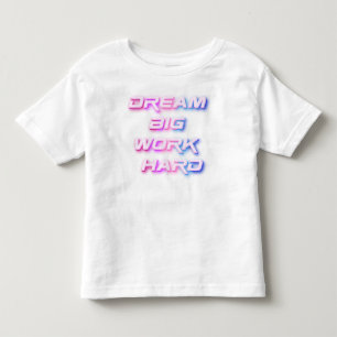 T-shirt Pour Les Tous Petits Rêver gros, travailler dur