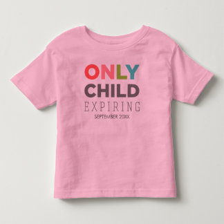 T-shirt Pour Les Tous Petits SEUL ENFANT Expirant [VOTRE DATE ICI]