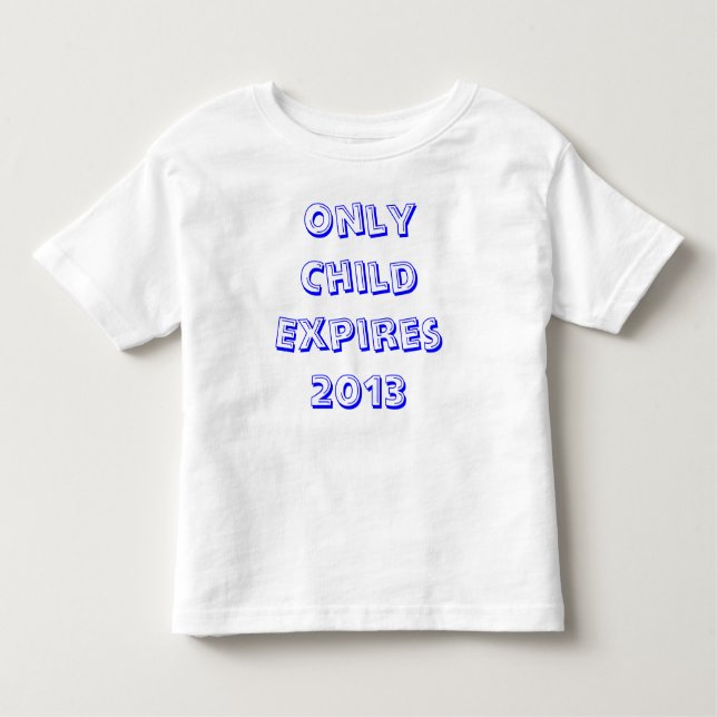 T-shirt Pour Les Tous Petits Seul l'enfant expire en 2013 (Devant)