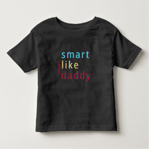 T-shirt Pour Les Tous Petits Smart Like Daddy Toddler