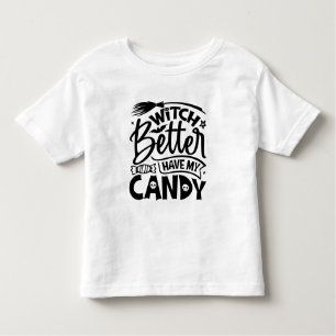T-shirt Pour Les Tous Petits Sorcière Il Vaut Mieux Avoir Mon Bonbon
